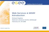 Enabling Grids for E-sciencE  Web Services & WSRF Introduction Richard Hopkins National e-Science Centre, Edinburgh February 23 / 24 2005.