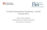 Critical Interpretive Synthesis: a brief introduction Mary Dixon-Woods Department of Health Sciences University of Leicester.