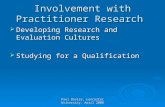 Involvement with Practitioner Research Developing Research and Evaluation Cultures Developing Research and Evaluation Cultures Studying for a Qualification.