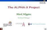 The ALPHA-X Project Mark Wiggins Technical Manager The Cockcroft Institute.