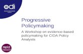 Progressive Policymaking A Workshop on evidence-based policymaking for CIDA Policy Analysts.