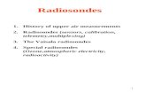 1 Radiosondes 1.History of upper air measurements 2.Radiosondes (sensors, calibration, telemetry,multiplexing) 3.The Vaisala radiosondes 4.Special radiosondes.