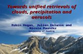Robin Hogan, Julien Delanoe and Nicola Pounder University of Reading Towards unified retrievals of clouds, precipitation and aerosols.