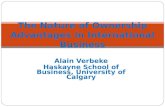 Alain Verbeke Haskayne School of Business, University of Calgary The Nature of Ownership Advantages in International Business.