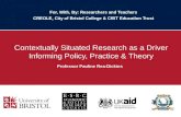 For, With, By: Researchers and Teachers CREOLE, City of Bristol College & CfBT Education Trust Contextually Situated Research as a Driver Informing Policy,