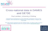 Cross-national data in DAMES and GE*DE Paul Lambert, University of Stirling Prepared for the Workshop on Cross-Nationally comparative social survey research,