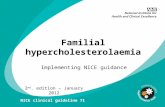 Familial hypercholesterolaemia Implementing NICE guidance 2 nd. edition – January 2012 NICE clinical guideline 71.