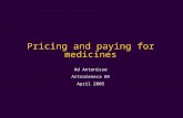 Pricing and paying for medicines Ad Antonisse AstraZeneca BV April 2005.