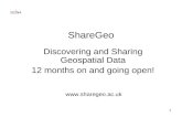 1 ShareGeo Discovering and Sharing Geospatial Data 12 months on and going open! .