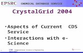 CSE Computational Science & Engineering Department CHEMICAL DATABASE SERVICE 1 CrystalGrid 2004 Aspects of Current CDS Service Interactions with e-Science