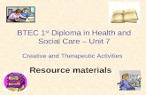Resource materials BTEC 1 st Diploma in Health and Social Care – Unit 7 Creative and Therapeutic Activities.