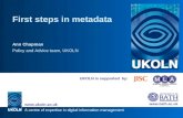 A centre of expertise in digital information management   UKOLN is supported by: First steps in metadata Ann Chapman Policy.