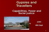 1 Gypsies and Travellers Capabilities, Power and Social Justice Juliet McCaffery Juliet McCaffery UEA Sept 2009.