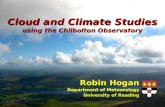 Robin Hogan Department of Meteorology University of Reading Cloud and Climate Studies using the Chilbolton Observatory.
