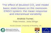 The effect of doubled CO 2 and model basic state biases on the monsoon- ENSO system: the mean response and interannual variability Andrew Turner, Pete.