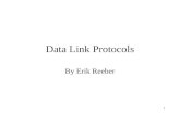 1 Data Link Protocols By Erik Reeber. 2 Goals Use SPIN to model-check successively more complex protocols Using the protocols in Tannenbaums 3 rd Edition.