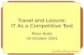 Travel and Leisure: IT As a Competitive Tool Peter Bubb 16 October 2001.