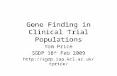 Gene Finding in Clinical Trial Populations Tom Price SGDP 18 th Feb 2009