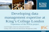 Developing data management expertise at Kings College London Experience of the PEKin project Gareth Knight, Centre for e-Research (CeRch) Lindsay Ould,