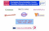 Welcome Croeso Cardiff EDC News June-July 2012. helping you find out about the European Union and the countries of Europe promoting debate about the EU.