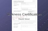 Sickness Certification David Stout. Aims Learn about Fit notes Introduce some ideas to help manage sickness in your surgery.