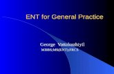 ENT for General Practice George Vattakuzhiyil MBBS;MS(ENT);FRCS.