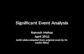 Significant Event Analysis Ramesh Mehay April 2012 (with slides adapted from original work by Dr. Louise Riley)