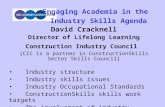 Engaging Academia in the Industry Skills Agenda David Cracknell Director of Lifelong Learning Construction Industry Council [CIC is a partner in ConstructionSkills.
