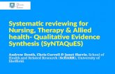 Systematic reviewing for Nursing, Therapy & Allied health- Qualitative Evidence Synthesis (SyNTAQuES) Andrew Booth, Chris Carroll & Janet Harris, School.