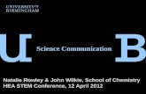 Science Communication Natalie Rowley & John Wilkie, School of Chemistry HEA STEM Conference, 12 April 2012.