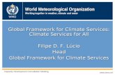 World Meteorological Organization Working together in weather, climate and water Global Framework for Climate Services: Climate Services for All Filipe.