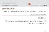 Recht und Ökonomie (Law and Economics) LVA-Nr.: 239.203 SS 2011 (6) Coase, Institutionalism, and the Origins of Law and Economics 1 of 60 Prof. Dr. Friedrich.