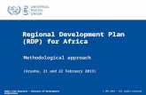 © UPU 2012 – Tous droits réservés © UPU 2012 – All rights reserved © UPU 2013 – All rights reserved Regional Development Plan (RDP) for Africa Methodological.