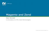© All rights reserved. Zend Technologies, Inc. Magento and Zend Zeev Suraski Co-fondateur & CTO, Zend Technologies.