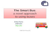 The Smart Bus: a novel approach to using buses Erina Ferro CNR-ISTI Pisa (IT) CNR-ISTI Pisa (IT)