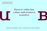 Poverty reduction values and resource transfers Michael Hubbard, IDD, University of Birmingham.