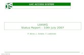 LHC ACCESS SYSTEM 1 Edms: 856718 LAAWG Status Report – 10th July 2007 P. Ninin, L. Scibile, T. Ladzinski.