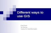 Different ways to use GIS Eva Grum Tu-Vienna Institut for Geoinformation.