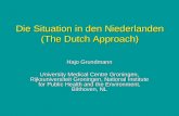 Die Situation in den Niederlanden (The Dutch Approach) Hajo Grundmann University Medical Centre Groningen, Rijksuniversiteit Groningen, National Institute.