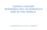 CERVIX CANCER EPIDEMIOLOGY IN MOROCCO AND IN THE WORLD N. BENJAAFAR; M.A. TAZI; H. ELKACEMI.