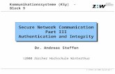 A. Steffen, 10.4.2000, KSy_Auth.ppt 1 Zürcher Hochschule Winterthur Kommunikationssysteme (KSy) - Block 9 Secure Network Communication Part III Authentication.