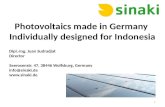 Photovoltaics made in Germany Individually designed for Indonesia Dipl.-Ing. Juan Sudradjat Director Seerosenstr. 47, 38446 Wolfsburg, Germany info@sinaki.de.