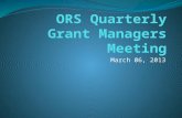 March 06, 2013. Agenda ORS Updates: ORS Staffing Update Training and Development Update Document Management Project Update PHS Public Access Policy Keith.