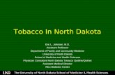 Tobacco In North Dakota Eric L. Johnson, M.D. Assistant Professor Department of Family and Community Medicine University of North Dakota School of Medicine.