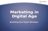 Marketing in Digital Age Building the Right Mindset.