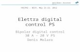 Denis Molaro – Sincrotrone Trieste Elettra digital control PS Bipolar digital control 30 A – 20 V PS Denis Molaro POCPA3 – DESY, May 21-23, 2012.