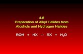 4.8 Preparation of Alkyl Halides from Alcohols and Hydrogen Halides ROH + HX RX + H 2 O.