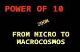 . ZOOM ZOOM POWER OF 10 FROM MICRO TO MACROCOSMOS.