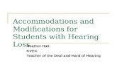 Accommodations and Modifications for Students with Hearing Loss Heather Hall KVEC Teacher of the Deaf and Hard of Hearing.
