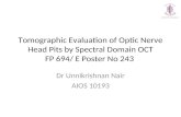 Tomographic Evaluation of Optic Nerve Head Pits by Spectral Domain OCT FP 694/ E Poster No 243 Dr Unnikrishnan Nair AIOS 10193.